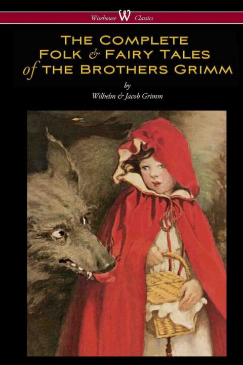 The Complete Folk Fairy Tales Of The Brothers Grimm Wisehouse